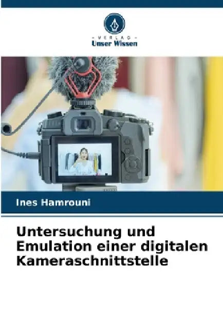 Untersuchung und Emulation einer digitalen Kameraschnittstelle by Ines Hamrouni