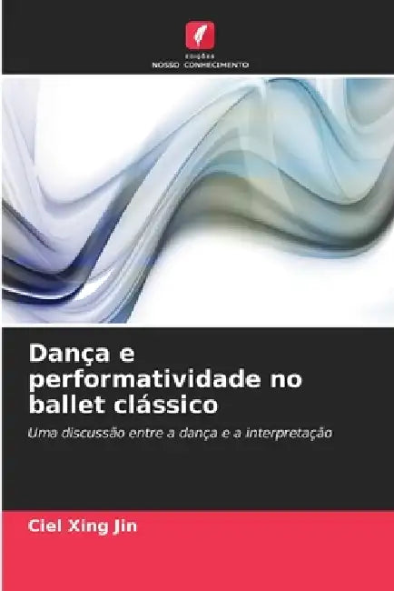 Dança e performatividade no ballet clássico by Ciel Xing Jin
