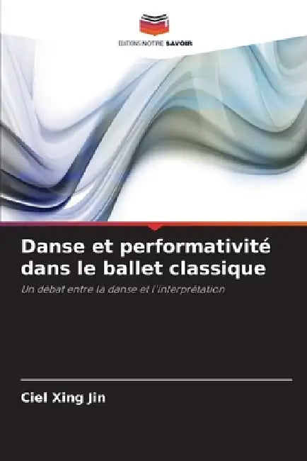 Danse et performativité dans le ballet classique by Ciel Xing Jin