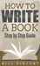 How to Write a Book (Pocket Size): Step by Step Guide by Bill Vincent