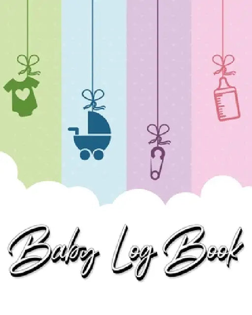Baby Log Book: My Child's Health Record Keeper - Record Sleep, Feed, Diapers, Activities And Supplies Needed. Perfect For New Parents Or Nannies. by Millie Zoes