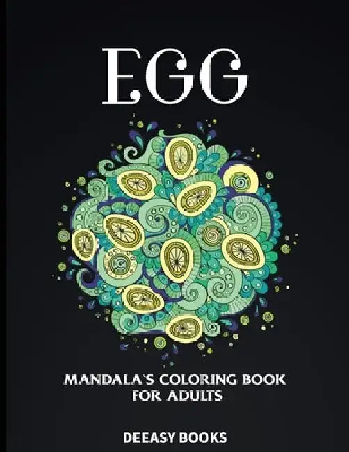 Egg Mandala´s Coloring Book for Adults by Deeasy Books