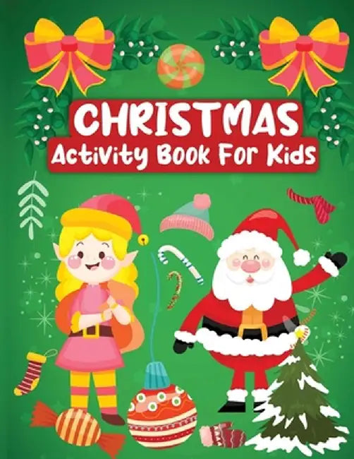 Christmas Activity Book for Kids: Christmas Activity Book for Kids Ages 8-12, A Fun Kids Christmas Activity Book, Coloring Pages, How to Draw, Mazes by Laura Bidden
