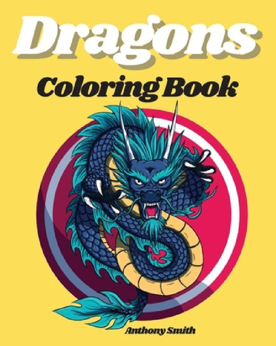 Dragons Coloring Books by Anthony Smith