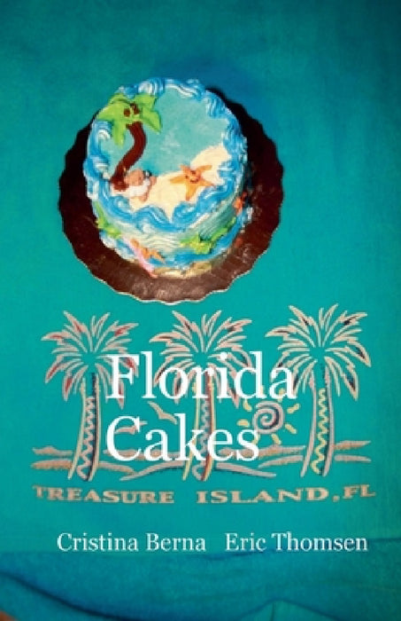 Florida Cakes by Cristina Berna, Eric Thomsen