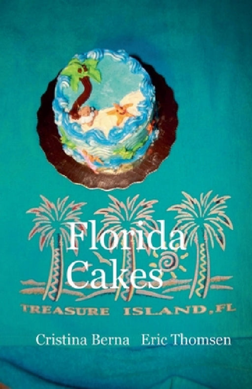 Florida Cakes by Cristina Berna, Eric Thomsen