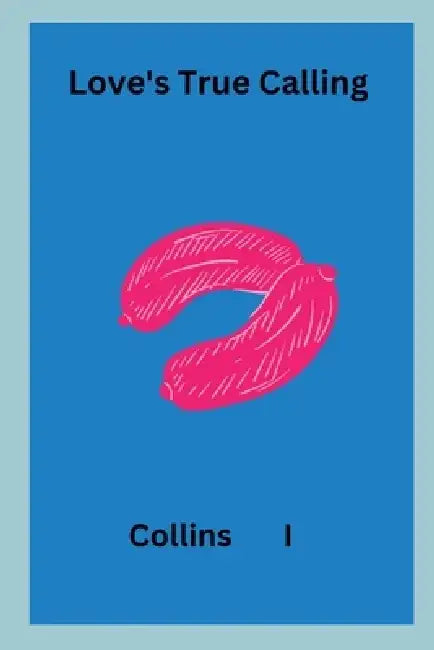 Love's True Calling by Collins I