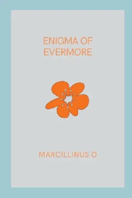 Enigma of Evermore by Marcillinus O