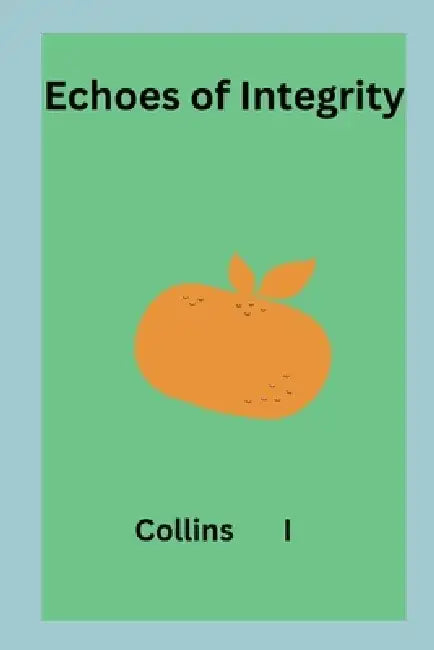 Echoes of Integrity by Collins I