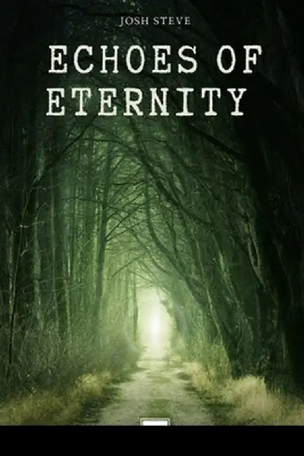 Echoes Of Eternity by Josh Steve