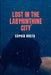 Lost in the Labyrinthine City by Oheta Sophia