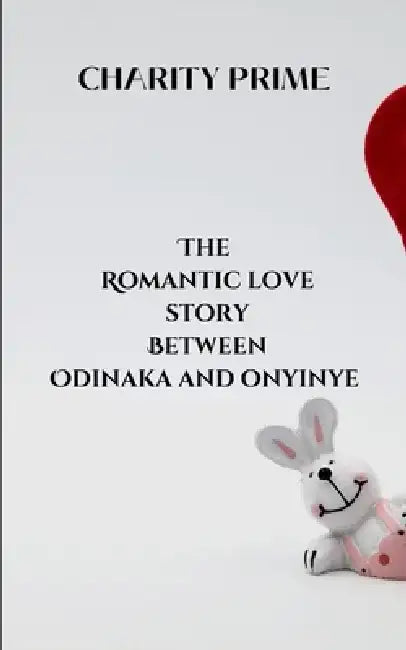 The Romantic Love Story Between Odinaka and Onyinye by C. Prime