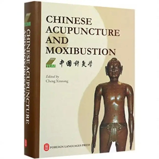 Chinese Acupuncture and Moxibustion by Cheng Xinnong