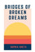 Bridges of Broken Dreams by Oheta Sophia