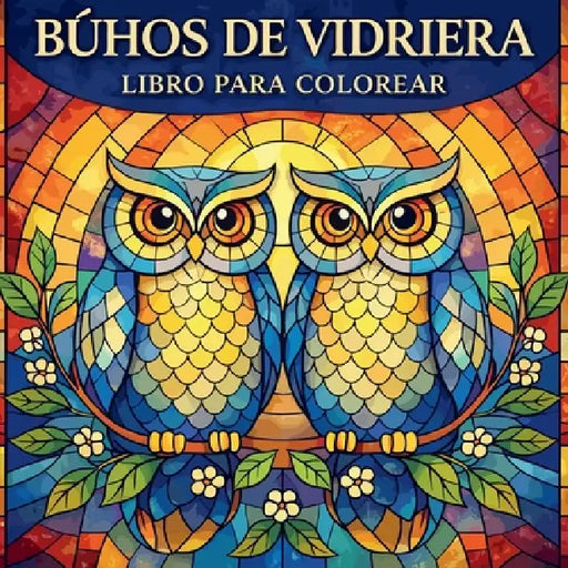 Búhos de Vidriera - Libro para Colorear by Johana Iahn