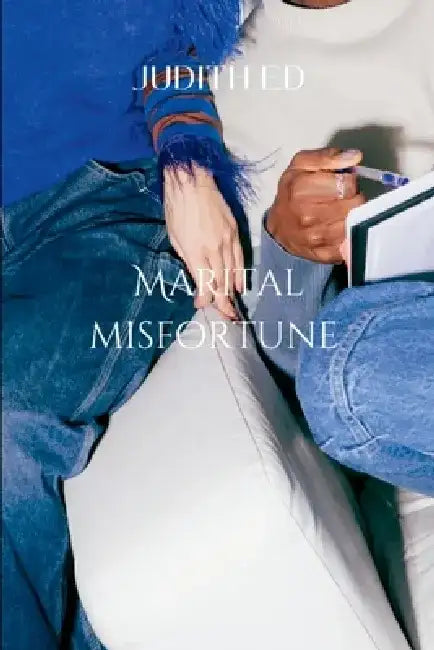Marital Misfortune: The school of life by Judith Ed