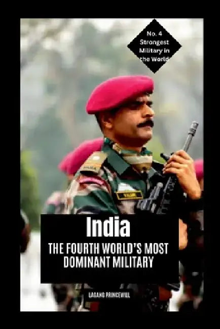 India: The Fourth World's Most Dominant Military by Lagang Princewill