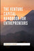 The Venture Capital Handbook for Entrepreneurs by Princewill Lagang