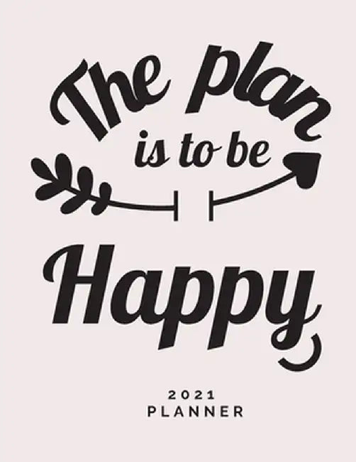 The Plan is to Be Happy 2021 Planner by Adil Daisy