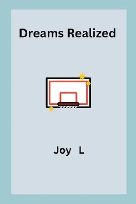 Dreams Realized by Joy L