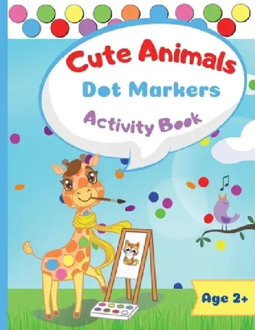 Cute Animals Dot Marker Activity Book: Dot Markers Activity Book: Cute Animals - Easy Guided BIG DOTS - Gift For Kids Ages 1-3, 2-4, 3-5, Baby, Toddle by Melody Marrow