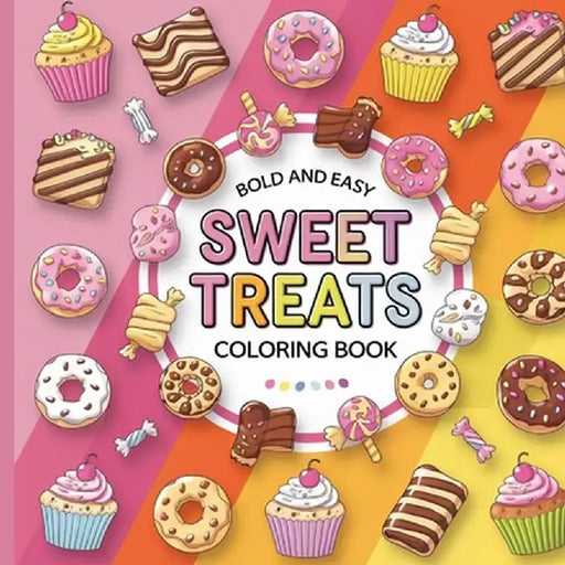 Sweet Treats Coloring Book: Sweet Treats Food Coloring Book, Food Coloring Book, Fun Simple Coloring Book by Laura Bidden