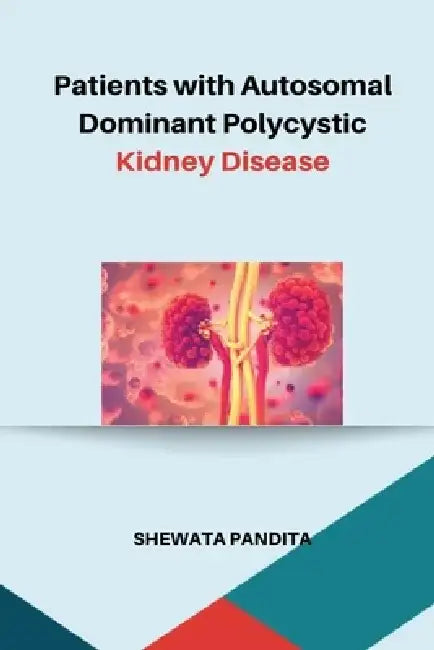 Patients with Autosomal Dominant Polycystic Kidney Disease by Shewata Pandita
