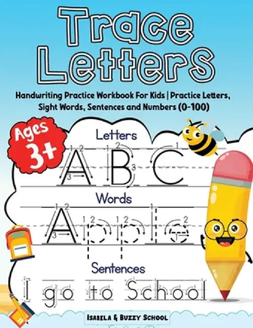 Trace Letters: Alphabet Handwriting Practice Workbook for Kids Trace Letters of the Alphabet, Sight Words & Sentences Preschool Writi by Isabela& Buzzy