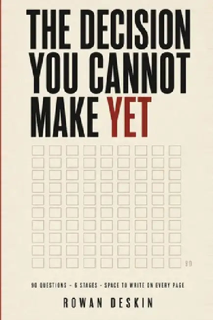 The Decision You Cannot Make Yet by Rowan Deskin