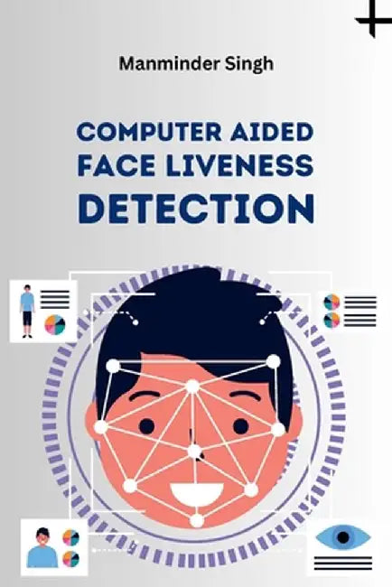 Computer Aided Face Liveness Detection by Manminder Singh