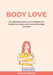 Body Love: The Ultimate Goal On How to Achieve Your Weight Loss Goals and Finally Get the Body You Want! by Evelyn Baker