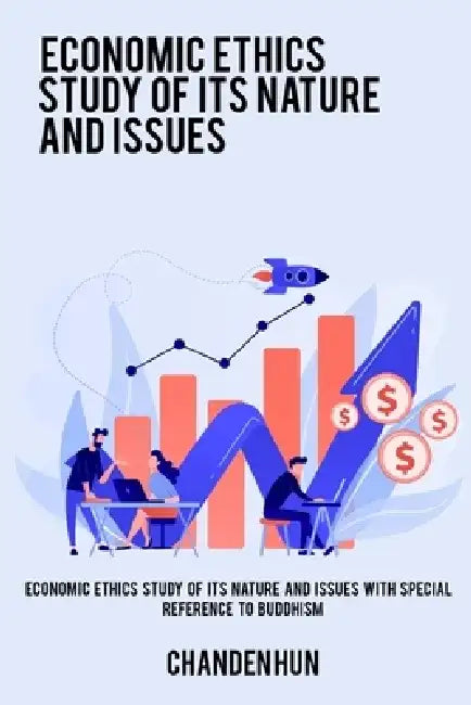 Economic ethics study of its nature and issues with special reference to Buddhism by Chanden Hun
