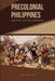 Precolonial Philippines: Material Culture Chronicles by Toini Paasilinna