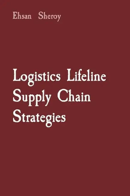 Logistics Lifeline Supply Chain Strategies by Ehsan Sheroy