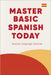 Master Basic Spanish Today by Quijote Language Institute