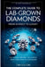 The Complete Guide to Lab-Grown Diamonds: The Science Behind the Luxury from Creation to Consumer by Tim Colton