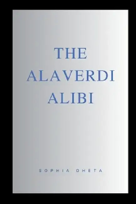 The Alaverdi Alibi by Oheta Sophia