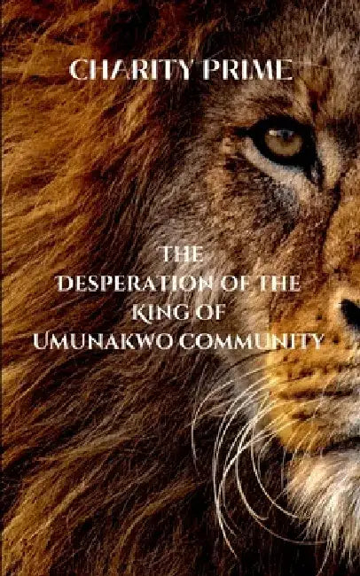 The Desperation of the King of Umunakwo Community by F. A. J.