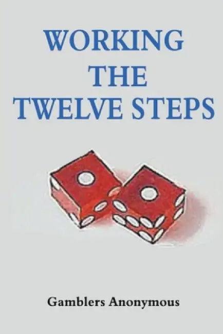 Working The Twelve Steps by Gamblers Anonymous