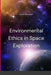 Environmental Ethics in Space Exploration by Emmanuel Joseph