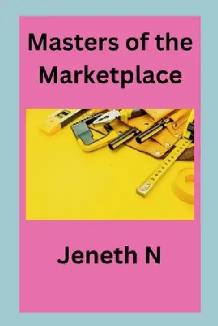 Masters of the Marketplace by Jeneth N