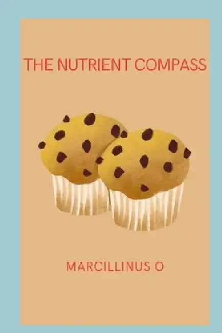 The Nutrient Compass by Marcillinus O
