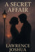 A Secret Affair by Lawrence Joshua
