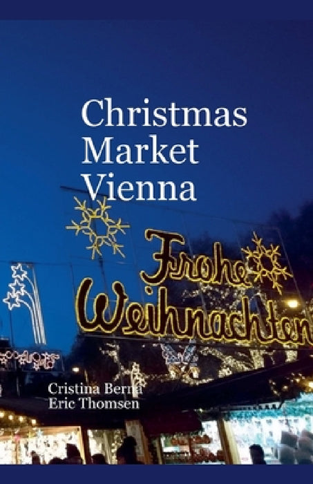 Christmas Market Vienna by Cristina Berna, Eric Thomsen