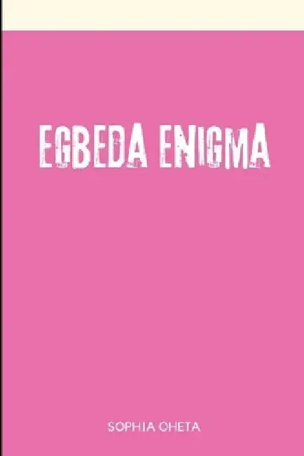Egbeda Enigma by Oheta Sophia