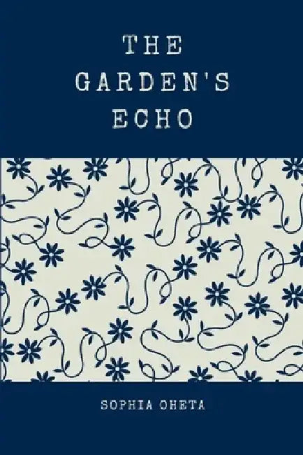 The Garden's Echo by Oheta Sophia