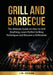 Grill and Barbecue: The Ultimate Guide on How to Grill Anything, Learn Perfect Grilling Techniques and Become a Grillmaster by J. M. Edison