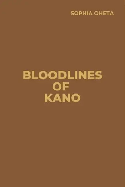 Bloodlines of Kano by Oheta Sophia