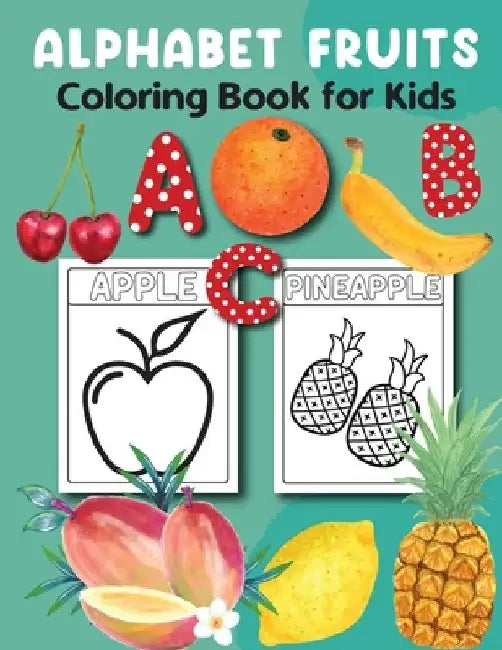 Alphabet Fruits Coloring Book for Kids 3-5: Alphabet Tracing, Letter Tracing Book, Fruits Coloring Book by Laura Bidden