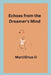 Echoes from the Dreamer's Mind by Marcillinus O